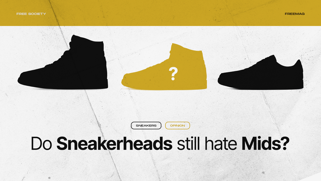Do Sneakerheads still hate Mids?
