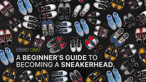 A Beginner’s Guide to Becoming a Sneakerhead